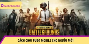 Cach Choi Pubg Mobile Cho Nguoi Moi