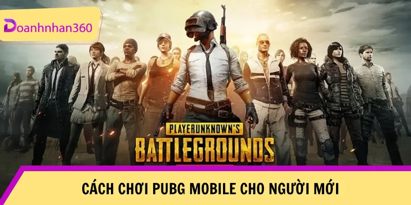 Cach Choi Pubg Mobile Cho Nguoi Moi