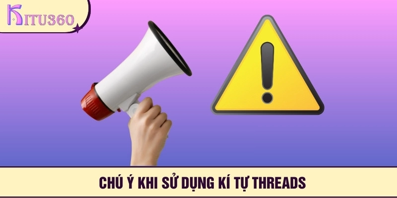 Chú ý quan trọng khi sử dụng kí tự threads
