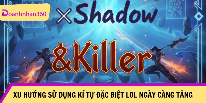 Cong Dong Game Thu Ngay Cang Su Dung Nhieu Ki Tu Dac Biet Lol