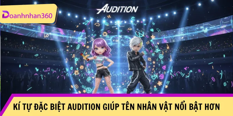 Ki Tu Dac Biet Audition Giup Ten Nhan Vat Noi Bat Hon