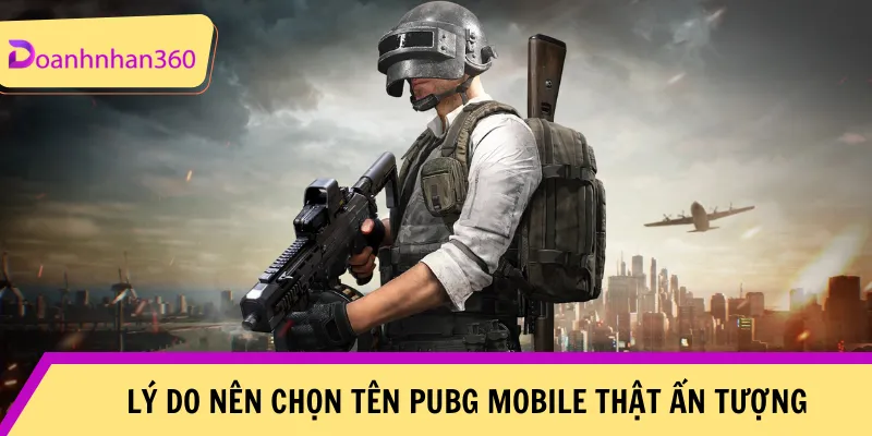 Ly Do Nen Chon Ten Pubg Mobile Hay