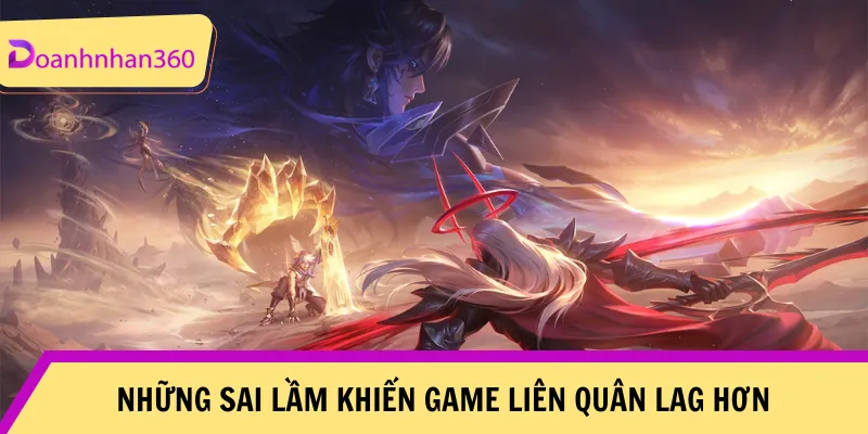 Sai Lam Khien Cach Giam Lag Khi Choi Lien Quan That Bai