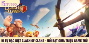 Ki Tu Dac Biet Clash Of Clans