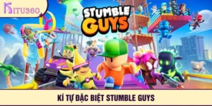 Ki Tu Dac Biet Stumble Guys