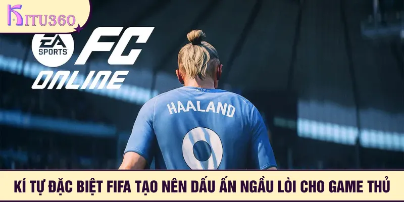 Những mẫu kí tự đặc biệt FIFA mang dấu ấn ngầu lòi cho người dùng
