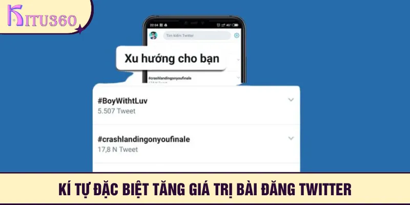 Sử dụng kí tự đặc biệt Twitter giúp tăng sức hút cho các bài đăng