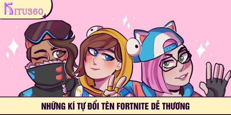Tập hợp các kiểu kí tự Fortnite dễ thương