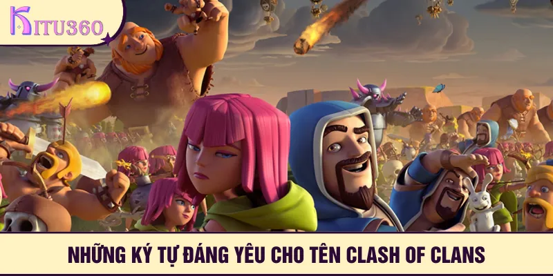 Tổng hợp những kí tự đặc biệt Clash Of Clans cute phô mai que