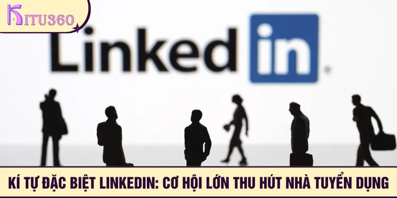 Ki Tu Dac Biet Linkedin