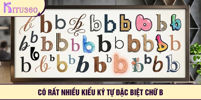 Rất đa dạng kiểu ký tự chữ b